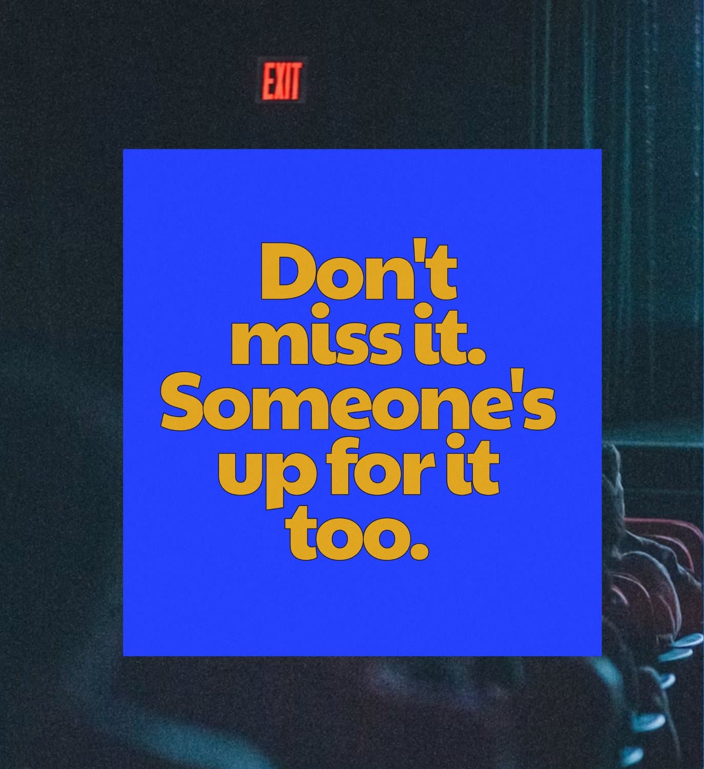 Don't miss it. Someone's up for it too.